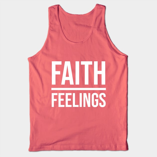 Faith Over Feelings Tank Top by Morg City